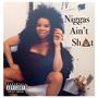 Niggas Aint **** (feat. Sanaa Raelynn & Andrea Porter) [Explicit]