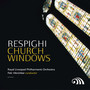 Respighi: Church Windows