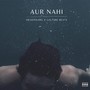 Aur Nahi (Explicit)
