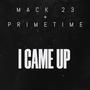 I Came Up (feat. PrimeTime) [Explicit]