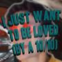 I Just Want To Be Loved (By A 10/10) (Instrumental)