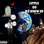 Little Do We Know (LDWK) [Explicit]