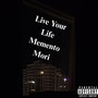 Live Your Life / Memento Mori