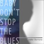 Baby Don't Stop the Blues