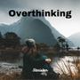 Overthinking