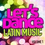 Let's Dance : Latin Music Vol. 1