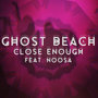 Close Enough (feat. Noosa) - Single