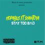 Stay too bad (feat. Hopabus & Shantoya) [Explicit]