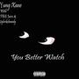 You Better Watch (Explicit)