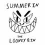 Summer in the Looney Bin