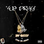 We Pray (feat. Stan Da Mann) [Explicit]