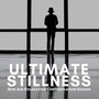 Ultimate Stillness: New Age Relaxation Contemplation Sounds for Meditation, Time for Relax, Soul Restoring