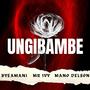 UNGIBAMBE (feat. BYEAMANI & Mano delson)