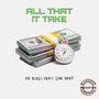 All That It Take (feat. Zar Baby) [Explicit]