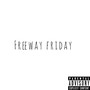 Freeway Friday (Explicit)