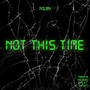 Not This Time (Explicit)