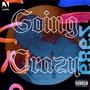 Going Crazy (Explicit)