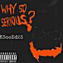 Why So Serious? (Explicit)