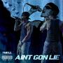 Ain't Gon' Lie (Explicit)