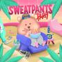 Sweatpants Party (Explicit)