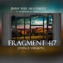 Fragment 417 (Dance Version)