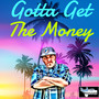 Gotta Get the Money (Explicit)