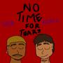 NO TIME FOR TEARS (feat. SEIB) [Explicit]