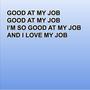 Good At My Job (Explicit)