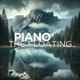 The Floating Piano (Every Note Offers a New Dream)