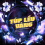 Túp Lều Vàng (TongDuy Remix)