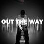 Out the Way (Explicit)