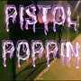 Pistol Poppin (Explicit)