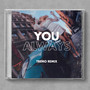 You Always (TREMO Remix)