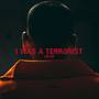 I Was A Terrorist (Explicit)