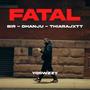 Fatal (feat. Bir, Dhanju & Thiarajxtt)