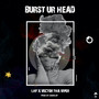 Burst Ur Head (Explicit)