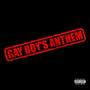 GAY BOY'S ANTHEM (Explicit)