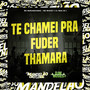 Te Chamei pra Fuder Thamara (Explicit)