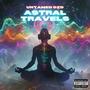 ASTRAL TRAVELS (Explicit)