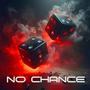 No Chance (feat. Ghost Josiah)