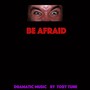 Be Afraid