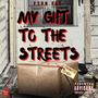 My Gift To The Streets (Explicit)