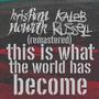 This Is What The World Has Become (Rerecorded) Remastered (feat Kaleb Russell) [Explicit]