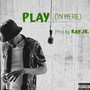 Play (In Here) [Explicit]