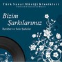 Bizim Şarkılarımız Beraber ve Solo Şarkılar, Vol. 10 (Turkish Classical Music)