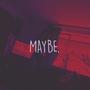 Maybe