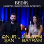 BEDİR (Uğrünü Uğrünü Gelir Dereden)