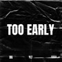 Too Early (Explicit)
