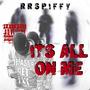 Its All on me (Explicit)