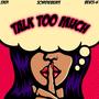 Talk Too Much (feat. Zadi & Jordie Beats) [Explicit]